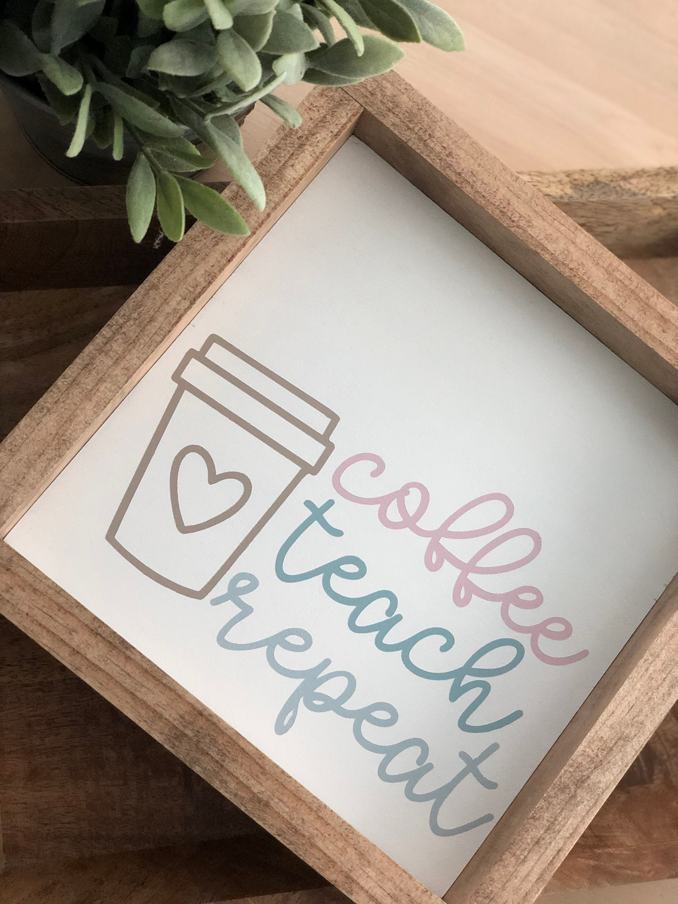 Coffee Teach Repeat Wood Sign | Farmhouse Teacher Gift - Etsy