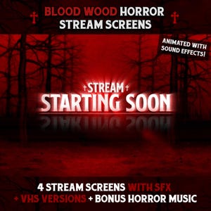 May include: A digital graphic featuring a dark red forest background with the text BLOOD WOOD HORROR STREAM SCREENS and STREAM STARTING SOON. It includes small red cross icons, a note stating ANIMATED WITH SOUND EFFECTS, and 4 STREAM SCREENS WITH SFX.