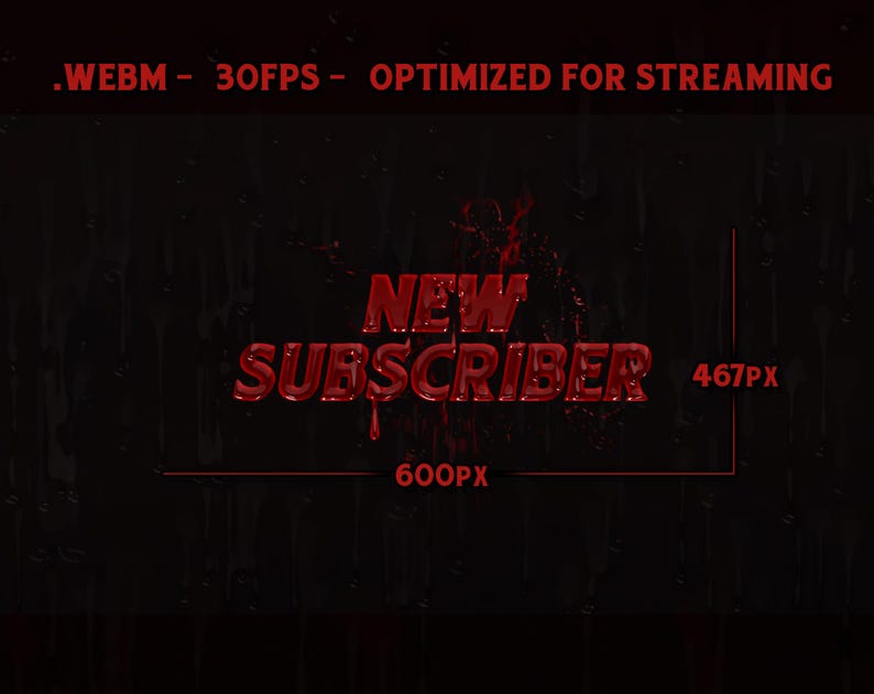 May include: A dark background with red text that reads "NEW SUBSCRIBER". The text has a dripping effect, and the image includes the dimensions 600px by 467px. The top of the image has the text ".WEBM - 30FPS - OPTIMIZED FOR STREAMING".