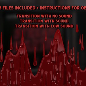 May include: A digital image with a red, dripping liquid effect. The text "3 FILES INCLUDED + INSTRUCTIONS FOR OBS" is at the top of the image. Below the text, there are three lines of text: "TRANSITION WITH NO SOUND", "TRANSITION WITH SOUND", and "TRANSITION WITH LOW SOUND".