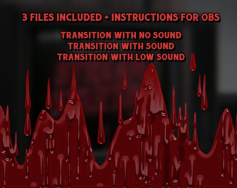 May include: A digital image with a red, dripping liquid effect. The text "3 FILES INCLUDED + INSTRUCTIONS FOR OBS" is at the top of the image. Below the text, there are three lines of text: "TRANSITION WITH NO SOUND", "TRANSITION WITH SOUND", and "TRANSITION WITH LOW SOUND".