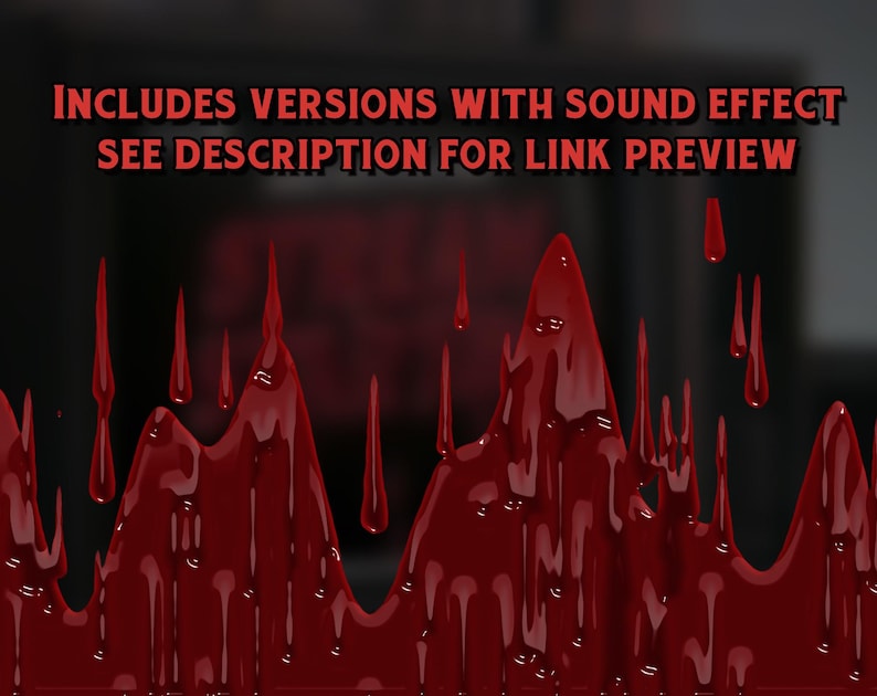May include: A digital animation of red liquid dripping down a dark background. The text "INCLUDES VERSIONS WITH SOUND EFFECT SEE DESCRIPTION FOR LINK PREVIEW" is displayed at the top of the image.