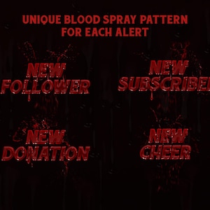 May include: A dark background with red text that reads "UNIQUE BLOOD SPRAY PATTERN FOR EACH ALERT." Below are the words "NEW FOLLOWER," "NEW SUBSCRIBER," "NEW DONATION," and "NEW CHEER" in a dripping red font.
