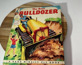 1952 Rand McNally The Busy Bulldozer Hardcover Book