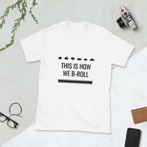 Gifts for Filmmakers, This is How We B-Roll T-Shirt, Cinematographer Gift, Documentary Filmmaker Gift, Videographer Gifts, Camera Operator