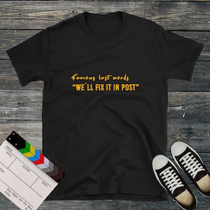 Video Editor Gift - We&#39;ll Fix It In Post | T-Shirt - Gift for Filmmaker, Gift for Video Editor, Filmmaking, Post-Production T Shirt, VFX