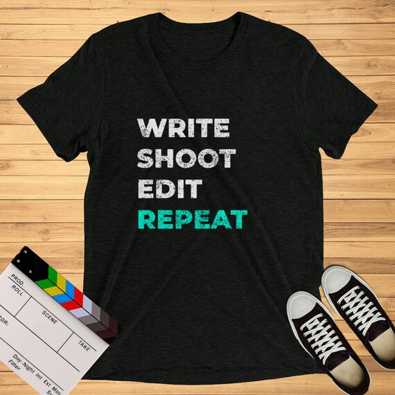 Filmmaker Gift Write Shoot Edit Repeat Filmmaker T Shirt Etsy Filmmaker Gift Write Shoot Edit Repeat Filmmaker T Shirt Etsy