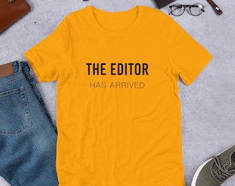 The Editor Has Arrived Yellow | T-Shirt, Cinematographer Gift, Filmmaker T-Shirt, Videographer, Film Editor, Film Director, Graphic tee