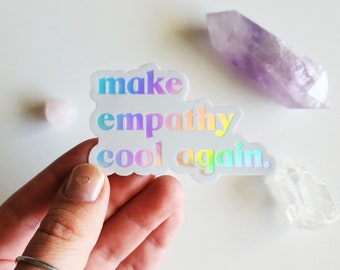 NEW! Holographic Vinyl Sticker - "Make Empathy Cool Again" - Stickers, stationary, self-love, healing, spirituality, Laptop Sticker