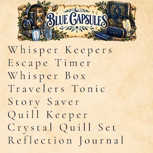 May include: A decorative banner with the text BLUE CAPSULES featuring illustrations of headphones, an hourglass, a book, and a bee. Below the banner, a list of items: Whisper Keepers, Escape Timer, Whisper Box, Travelers Tonic, Story Saver, Quill Keeper, Crystal Quill Set, and Reflection Journal.