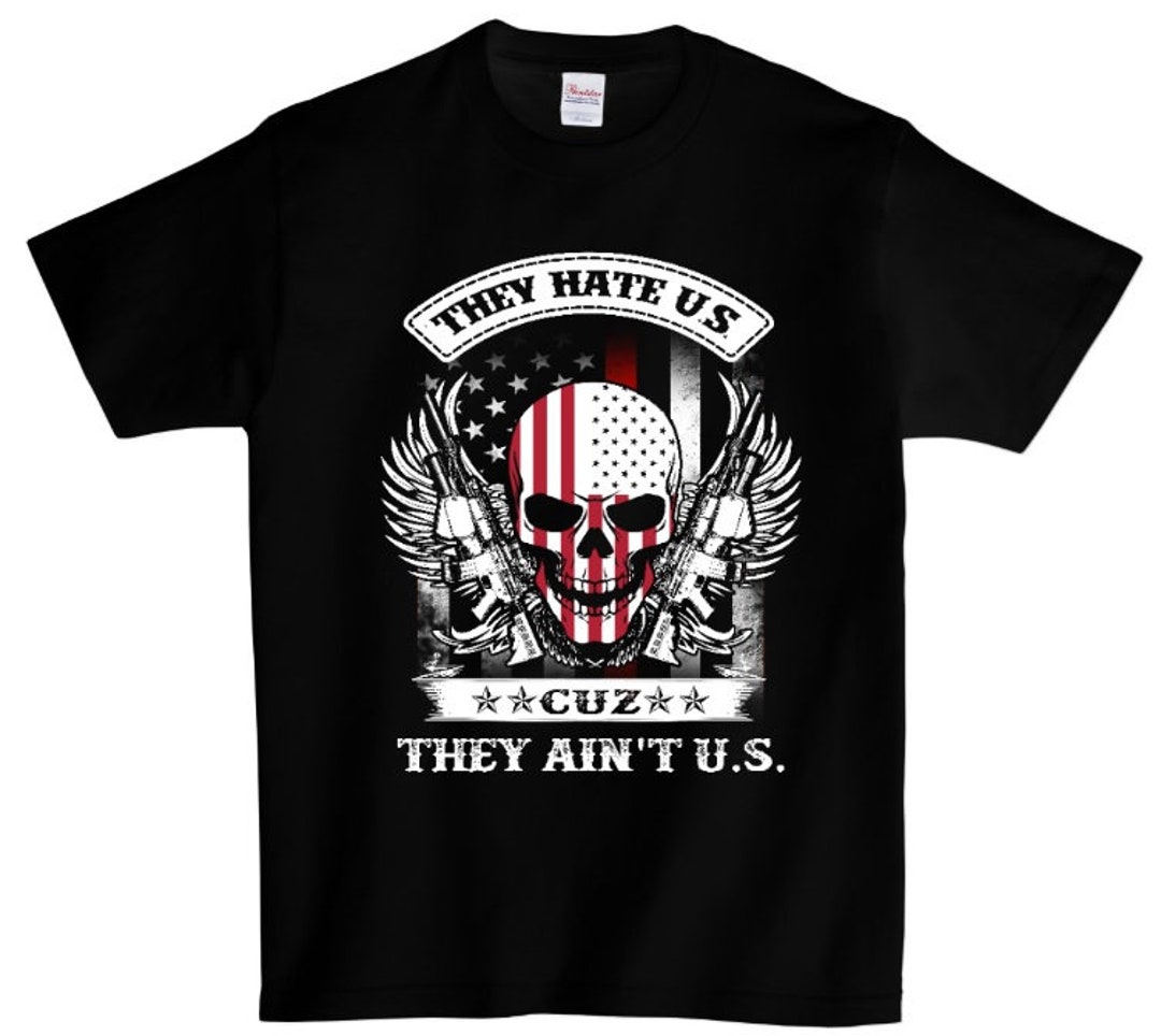 They Hate Us T-shirt - Etsy