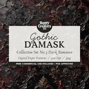 May include: A digital paper pattern collection titled Gothic DAMASK Collection Set No.3 Dark Romance by Happy Creators co. The background features a dark, ornate, black and deep red damask floral pattern. Text includes 300 Dpi, Jpeg, and POD approved.