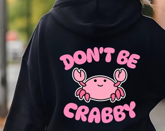 Felpa con cappuccio Don't be crabby. Felpa Don't be crabby. Felpa carina con granchio.