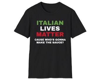 Italian Lives Matter T-Shirt, Unisex Humor Shirt, Italian Pride Tee, Fun Gift for Food Lovers, Italian Heritage Apparel