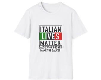 Italian Lives Matter Unisex Softstyle T-Shirt, Casual Tee, Gift for Italians, Social Justice Apparel, Funny Italian T-Shirt