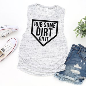 Rub some dirt on it - womens muscle tank. baseball mom shirt, baseball mom t-shirt, tball shirt, t-ball shirt, softball shirt, baseball mama