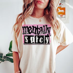 Mentally spicy - Comfort Colors, Sarcastic shirt, Funny Saying Trends Quote shirt, Typography shirt, Vintage 70&#39;s, Trendy women&#39;s tee