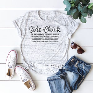 Side Chick unisex tshirt. thanksgiving shirt, funny thanksgiving shirt, womens thanksgiving shirt, holiday shirt, thanksgiving day image 3