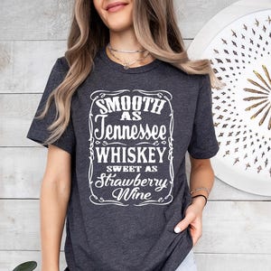 Smooth As Tennessee Whiskey Sweet As Strawberry Wine (White) - Shirt, Country music shirt , Country Girl Day Drinking shirt, Whiskey Lover