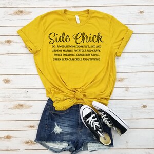 Side Chick unisex tshirt. thanksgiving shirt, funny thanksgiving shirt, womens thanksgiving shirt, holiday shirt, thanksgiving day image 2