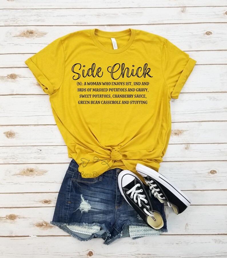 Side Chick unisex tshirt. thanksgiving shirt, funny thanksgiving shirt, womens thanksgiving shirt, holiday shirt, thanksgiving day image 2