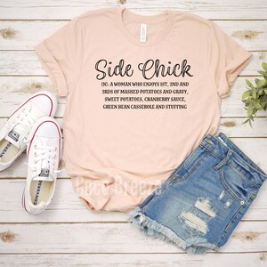 Side Chick unisex tshirt. thanksgiving shirt, funny thanksgiving shirt, womens thanksgiving shirt, holiday shirt, thanksgiving day image 5