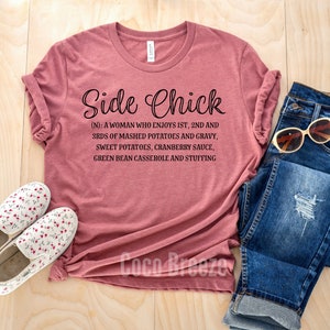 Side Chick unisex tshirt. thanksgiving shirt, funny thanksgiving shirt, womens thanksgiving shirt, holiday shirt, thanksgiving day image 1