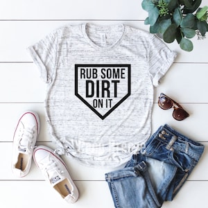 Rub some dirt on it - unisex tshirt. baseball mom shirt, baseball shirt, baseball shirts, baseball womens, softball shirt, tball shirt