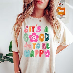It&#39;s a Good Day to Be Happy - Comfort Colors, Mental Health Shirt, Trendy Therapist Shirt, Positive Sayings tee, Inspirational Good Vibes