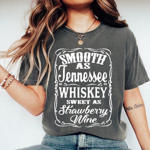 Smooth As Tennessee Whiskey Sweet As Strawberry Wine (White) - Comfort Colors, Country music shirt, Country Girl Day Drinking, Whiskey Lover