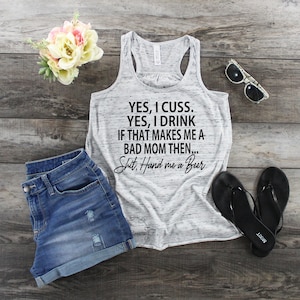 Yes I cuss hand me a beer - womens racerback tank. I&#39;m some moms, funny mom shirt, mom shirt, mom life, I&#39;m not a rapper I just cuss a lot