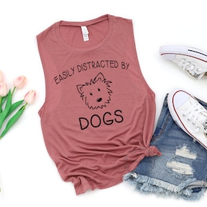 Easily distracted by dogs - womens muscle tank. dog mom shirt, dog mom, dog lover shirt, dog person shirt, dog shirts for women, dog lovers