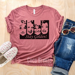 Stay Golden - unisex tshirt. Golden girls, golden shirts shirt, golden girls tee, shady pines, funny womens shirt, funny graphic tees