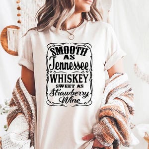 Smooth As Tennessee Whiskey Sweet As Strawberry Wine - Comfort Colors, Country music shirt , Country Girl Shirt, Day Drinking, Whiskey Lover