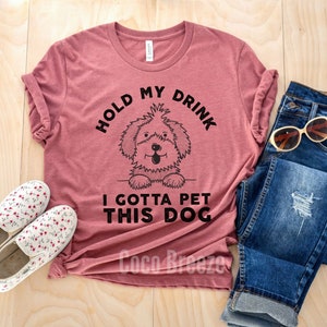 Hold my drink I gotta pet this dog - unisex tshirt. dog mom shirt, dog mom, dog lover shirt, dog person shirt,dog lover,dog shirts for women