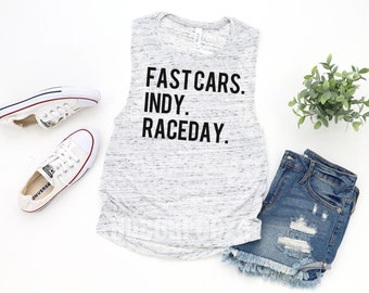 Fast cars INDY raceday - womens muscle tank. fast cars shirt, beer shirt, raceday shirt, race day shirt, race day, carb day, racing tank