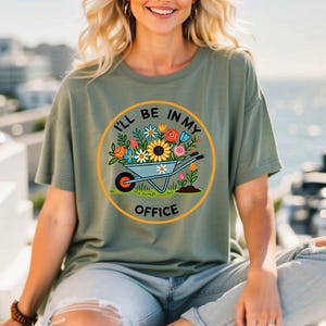 I&#39;ll Be In My Office - Comfort Colors, Garden Shirt, Garden Love, Garden Lover Gift, Gardener Gift Idea, Mother&#39;s Day Gardening Lover