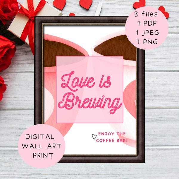 Printable Valentines Day Decor | WATERCOLOR Love is Brewing Sign | Pink and Red Love Art | Coffee Bar Signs | Digital Wall Art