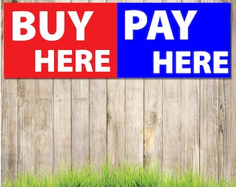 Pay Here Buy Here FULL COLOR Advertising Vinyl Banner Flag Sign Many Sizes