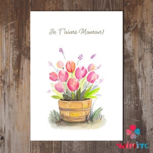 Bonne Fête Maman carte, Je T'aime, French card for Mothers day, Send online or/and print Cute Mother's Day Greeting card, Watercolour tulips