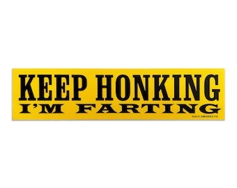 Blijf toeteren, ik laat een scheet Bumpersticker