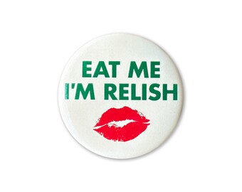 Eat me, I'm Relish Pinback Button