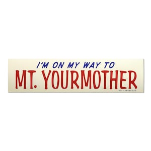 Mt. Yourmother Bumper Sticker