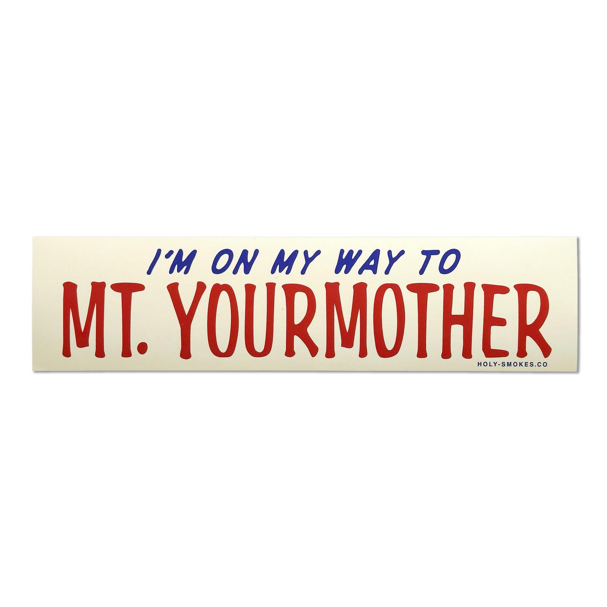 Mt. Yourmother Bumper Sticker
