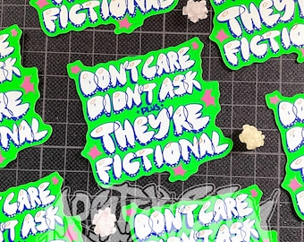 Don't Care Didn't Ask Plus They're Fictional Fandom Shipping Flourescent Sticker