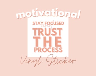 Motivational Sticker Stay Focused and Trust the Process Inspirational Vinyl Decal Waterproof Sticker Water Bottle Sticker Planner Sticker