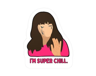 New Girl Sticker Jess "I'm Super Chill" Funny Quote Sticker 3" x 3" Waterproof Vinyl Sticker Water Bottle Sticker Fan Art Decal