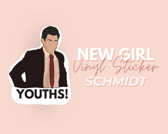 New Girl Sticker Schmidt Youths Funny Quote Sticker 3" x 3" Waterproof Vinyl Sticker Water Bottle Sticker Fan Art Decal "YOUTHS!"