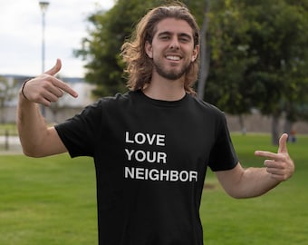 Basic Love Your Neighbor Camiseta - Envío gratis en EE. UU.