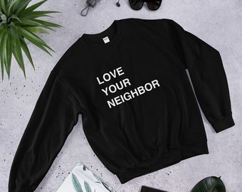 Love Your Neighbor Sweatshirt